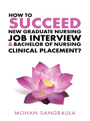 cover image of How to Succeed New Graduate Nursing Job Interview & Bachelor of Nursing Clinical Placement?